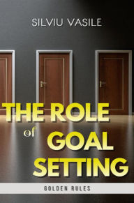 Title: THE ROLE OF GOAL SETTING, Author: Silviu Vasile