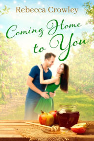 Title: Coming Home to You, Author: Rebecca Crowley