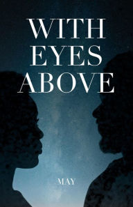 Title: With Eyes Above, Author: May