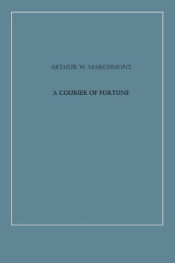 Title: A Courier of Fortune, Author: Arthur W. Marchmont