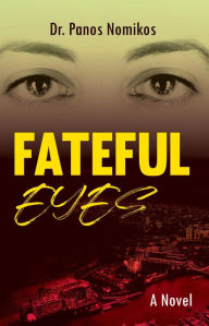 Title: Fateful Eyes, Author: Dr. Panos Nomikos