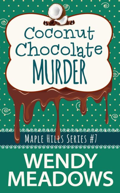 Coconut Chocolate Murder by Wendy Meadows | eBook | Barnes & Noble®