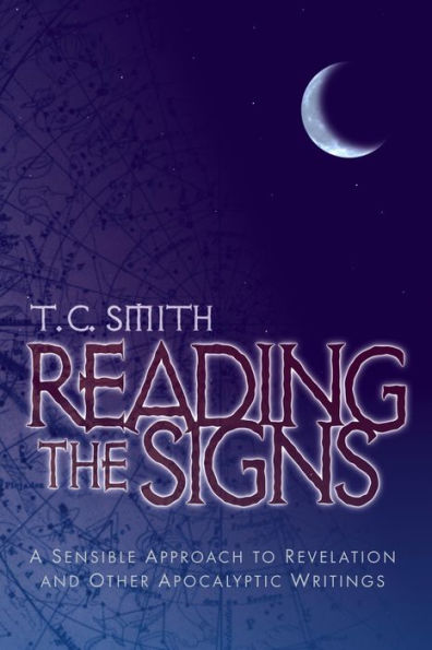 Reading the Signs: A Sensible Approach to Revelation and Other Apocalyptic Writings