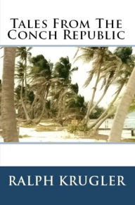 Title: Tales From The Conch Republic, Author: Ralph Krugler