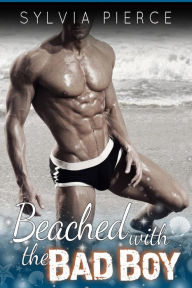 Title: Beached with the Bad Boy, Author: Sylvia Pierce