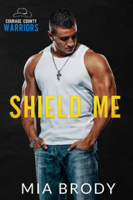 Title: Shield Me: Ex-Boyfriend's Dad Romance, Author: Mia Brody