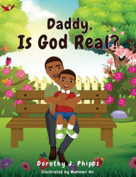 Title: Daddy, Is God Real?, Author: Dorothy J. Phipps
