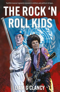 Title: The Rock 'n Roll Kids, Author: Liam G Clancy