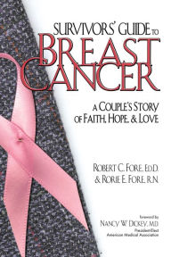 Title: Survivors' Guide to Breast Cancer: A Couple's Story of Faith, Hope and Love, Author: Robert C. Fore