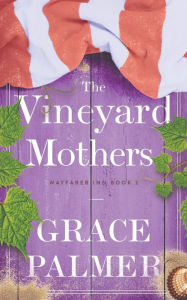 Title: The Vineyard Mothers, Author: Grace Palmer
