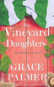 Title: The Vineyard Daughters, Author: Grace Palmer
