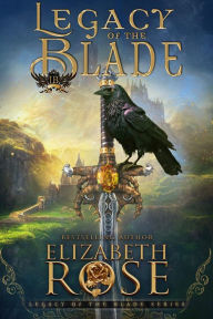 Title: Legacy of the Blade, Author: Elizabeth Rose