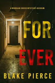 Title: Forever (A Morgan Cross FBI Suspense ThrillerBook Five), Author: Blake Pierce