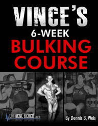 Title: Vince's 6 Week Bulking Course, Author: Dennis Weis