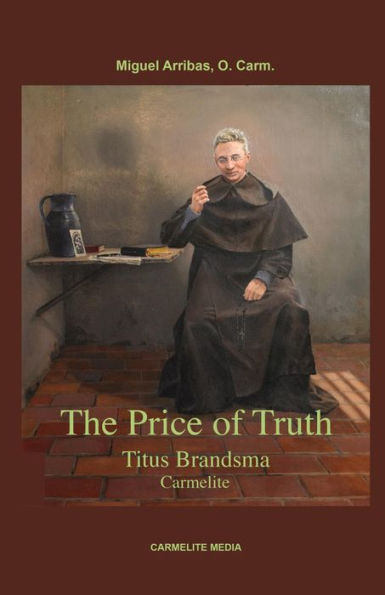 The Price of Truth: Titus Brandsma, Carmelite