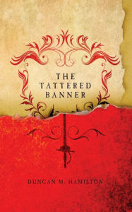 Title: The Tattered Banner: Society of the Sword Book 1, Author: Duncan M. Hamilton