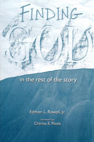 Title: Finding God in the Rest of the Story, Author: Edmond L. Rowell