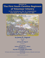 Title: Colonel James R. Hagood's Memoirs of the First South Carolina Regiment of Volunteer Infantry: In the Confederate War for Independence, Author: Doug Foxworth