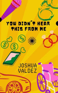 Title: You Didn't Hear This From Me: A St. Pete Love Story, Author: Joshua Valdez