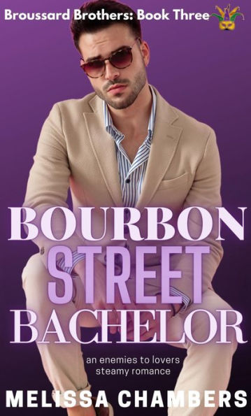 Bourbon Street Bachelor: An Enemies to Lovers Steamy Romance