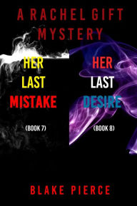 Title: A Rachel Gift FBI Suspense Thriller Bundle: Her Last Mistake (#7) and Her Last Desire (#8), Author: Blake Pierce