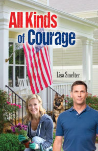 Title: All Kinds of Courage, Author: Lisa Smelter