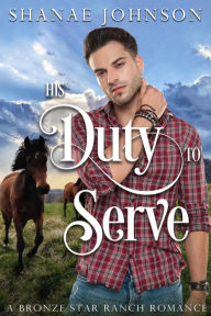 Title: His Duty to Serve: a Sweet Military Romance, Author: Shanae Johnson