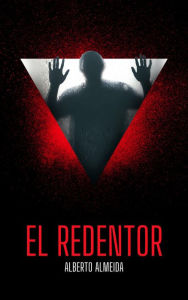 Title: EL REDENTOR, Author: Alberto Almeida Estevez