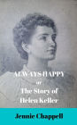 Always Happy or The Story of Helen Keller