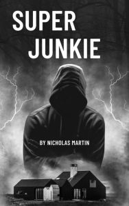 Title: Super Junkie, Author: Nicholas Martin