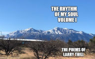 Title: The Rhythm of My Soul Volume I, Author: Larry Thill