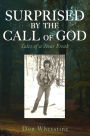 SURPRISED BY THE CALL OF GOD: Tales of a Jesus Freak