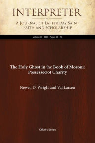 Title: The Holy Ghost in the Book of Moroni: Possessed of Charity, Author: Newell D. Wright