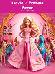 Title: Barbie in Princess Power, Author: Aqeel Ahmed