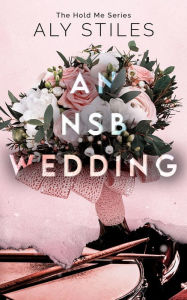 Title: An NSB Wedding, Author: Aly Stiles