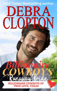 Title: Billionaire Cowboy's Runaway Bride, Author: Debra Clopton