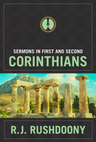 Title: Sermons in 1 & 2 Corinthians, Author: R. J. Rushdoony