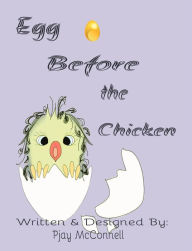 Title: Egg Before the Chicken: About Love and Family, Author: Pjay McConnell