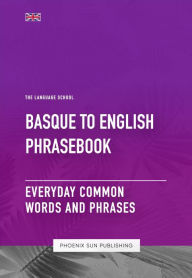 Title: Basque To English Phrasebook - Everyday Common Words and Phrases, Author: Ps Publishing