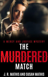 Title: The Murdered Match, Author: J. R. Mathis