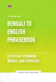 Title: Bengali To English Phrasebook - Everyday Common Words and Phrases, Author: Ps Publishing