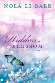 Title: Hidden Blossom, Author: Nola Li Barr