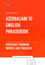 Azerbaijani To English Phrasebook - Everyday Common Words and Phrases