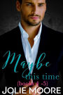 Maybe This Time Series, Box Set 2: Books 4 - 5