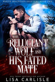 Title: The Reluctant Wolf and His Fated Mate: A forbidden shifter romance, Author: Lisa Carlisle