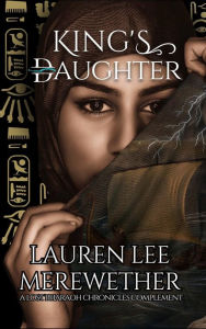 Title: King's Daughter: A Lost Pharaoh Chronicles Complement, Author: Lauren Lee Merewether