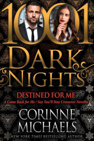 Title: Destined for Me: A Come Back for Me/Say You'll Stay Crossover Novella, Author: Corinne Michaels