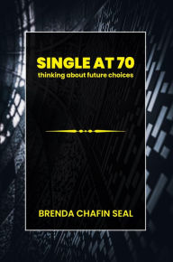 Title: Single at Seventy, Author: Brenda Chafin Seal