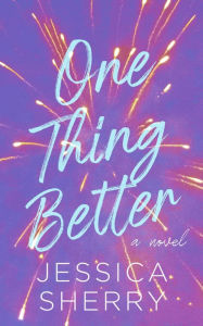 Title: One Thing Better, Author: Jessica Sherry