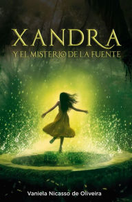 Title: Xandra y el misterio de la fuente, Author: Vaniela Nicasso de Oliveira